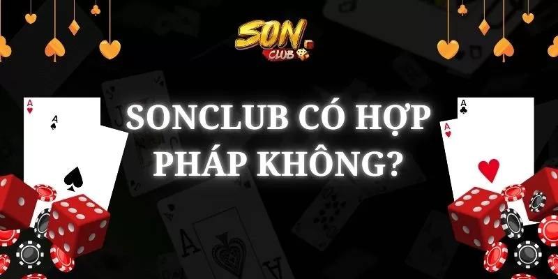nhà cái SonClub có hợp pháp không?